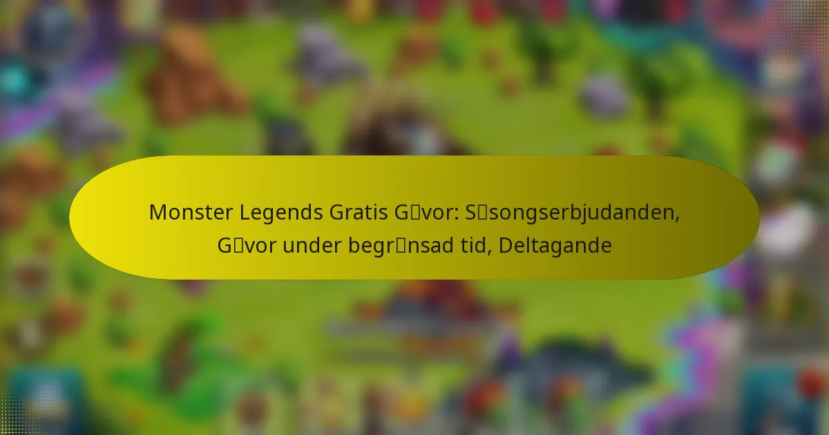Monster Legends Gratis Gåvor: Säsongserbjudanden, Gåvor under begränsad tid, Deltagande