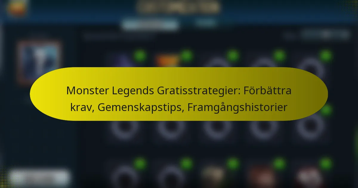Monster Legends Gratisstrategier: Förbättra krav, Gemenskapstips, Framgångshistorier