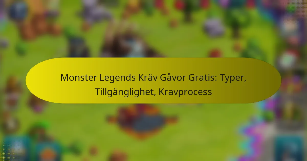 Monster Legends Kräv Gåvor Gratis: Typer, Tillgänglighet, Kravprocess