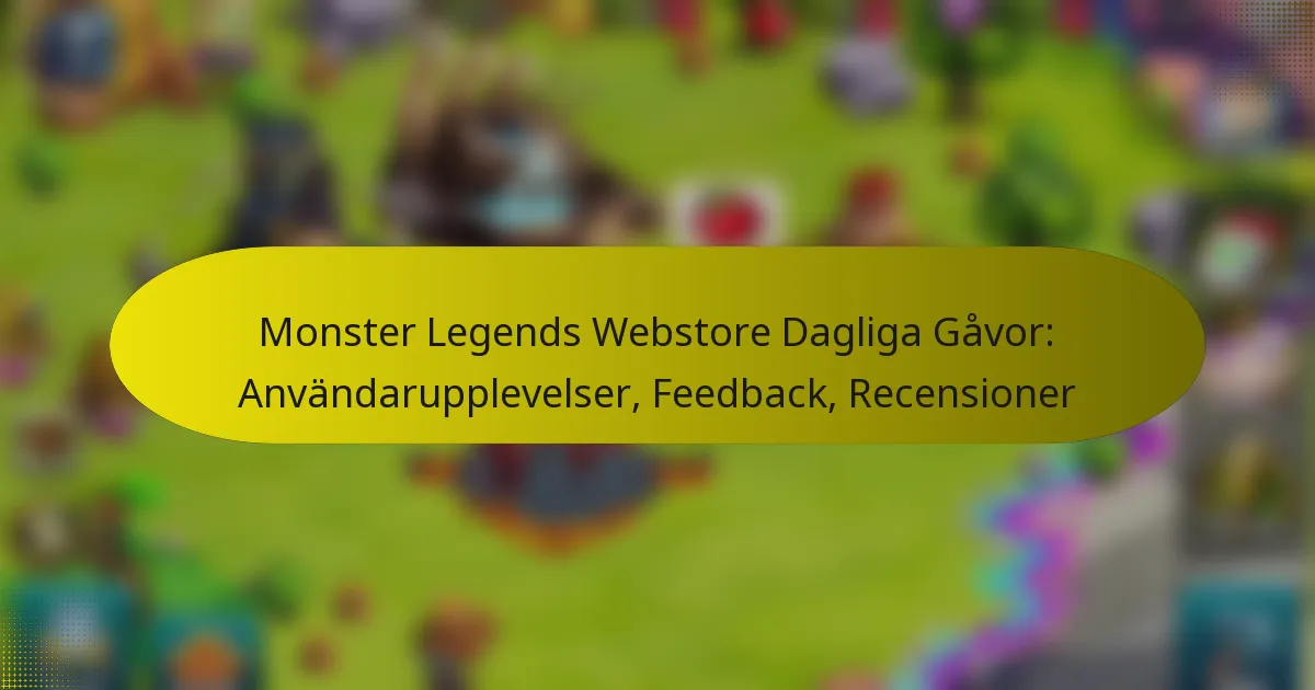 Monster Legends Webstore Dagliga Gåvor: Användarupplevelser, Feedback, Recensioner