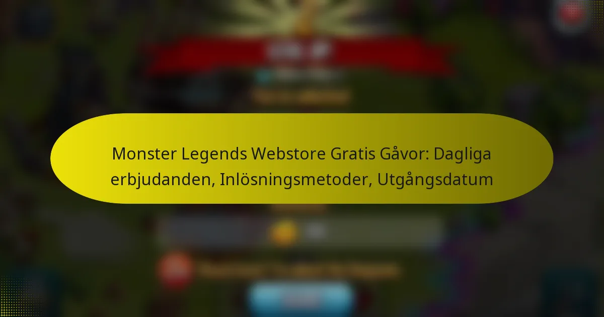 Monster Legends Webstore Gratis Gåvor: Dagliga erbjudanden, Inlösningsmetoder, Utgångsdatum