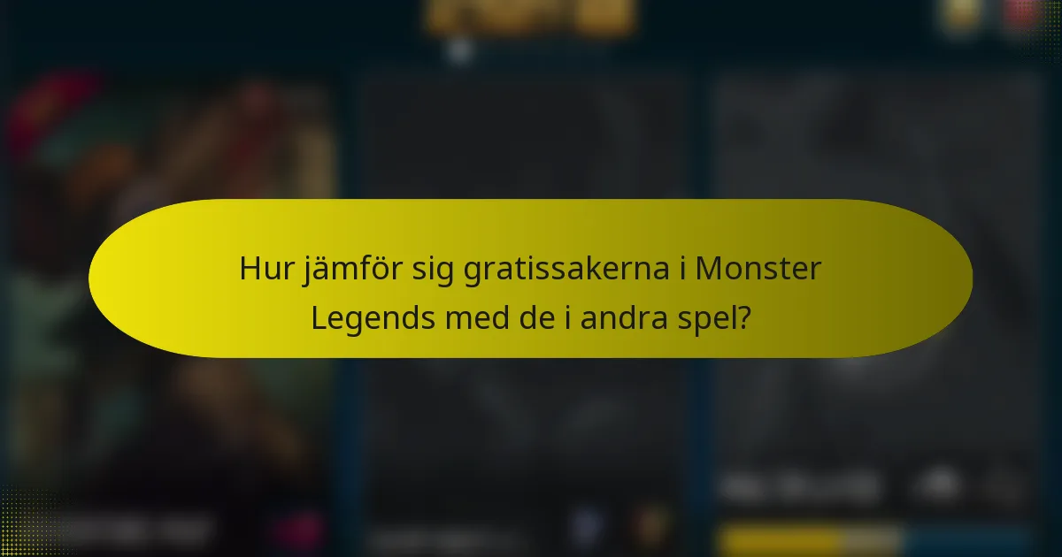 Hur jämför sig gratissakerna i Monster Legends med de i andra spel?