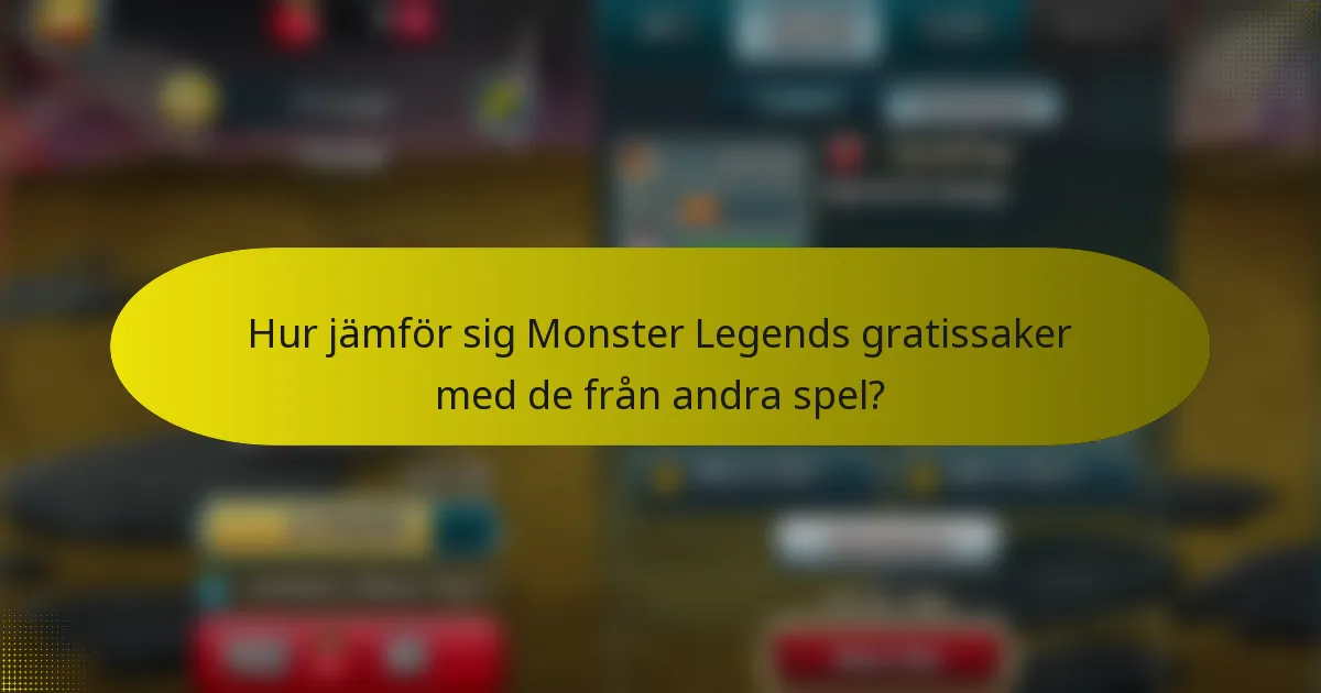Hur jämför sig Monster Legends gratissaker med de från andra spel?