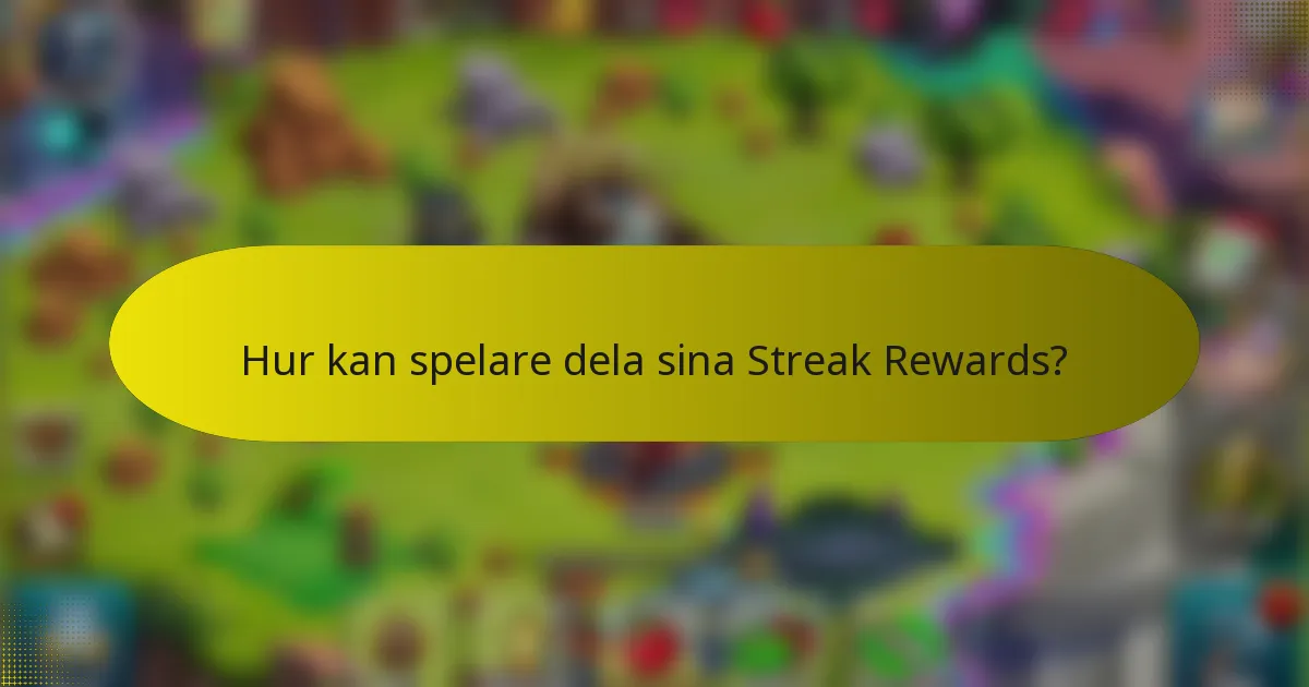 Hur kan spelare dela sina Streak Rewards?