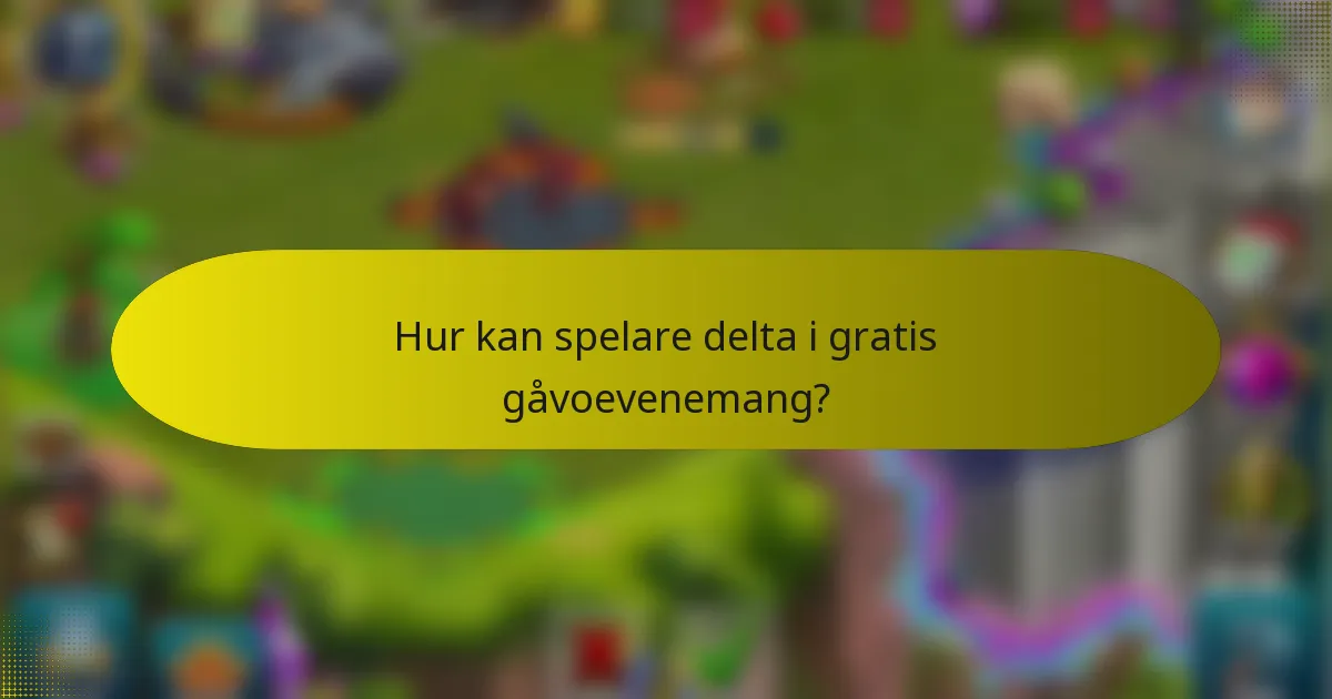 Hur kan spelare delta i gratis gåvoevenemang?