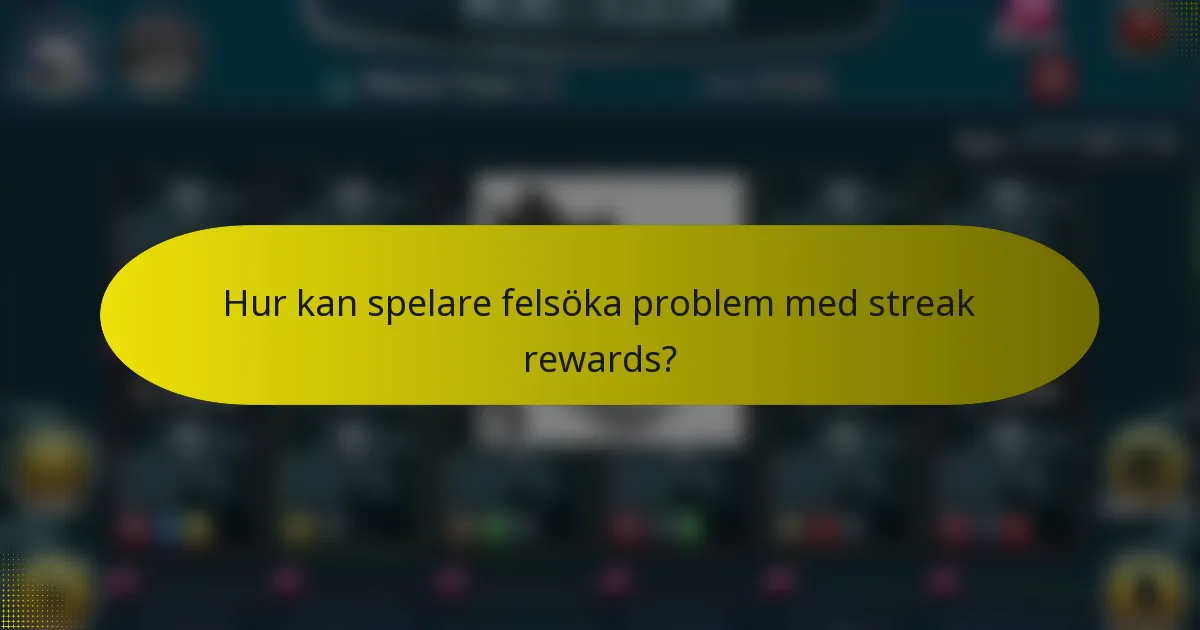 Hur kan spelare felsöka problem med streak rewards?