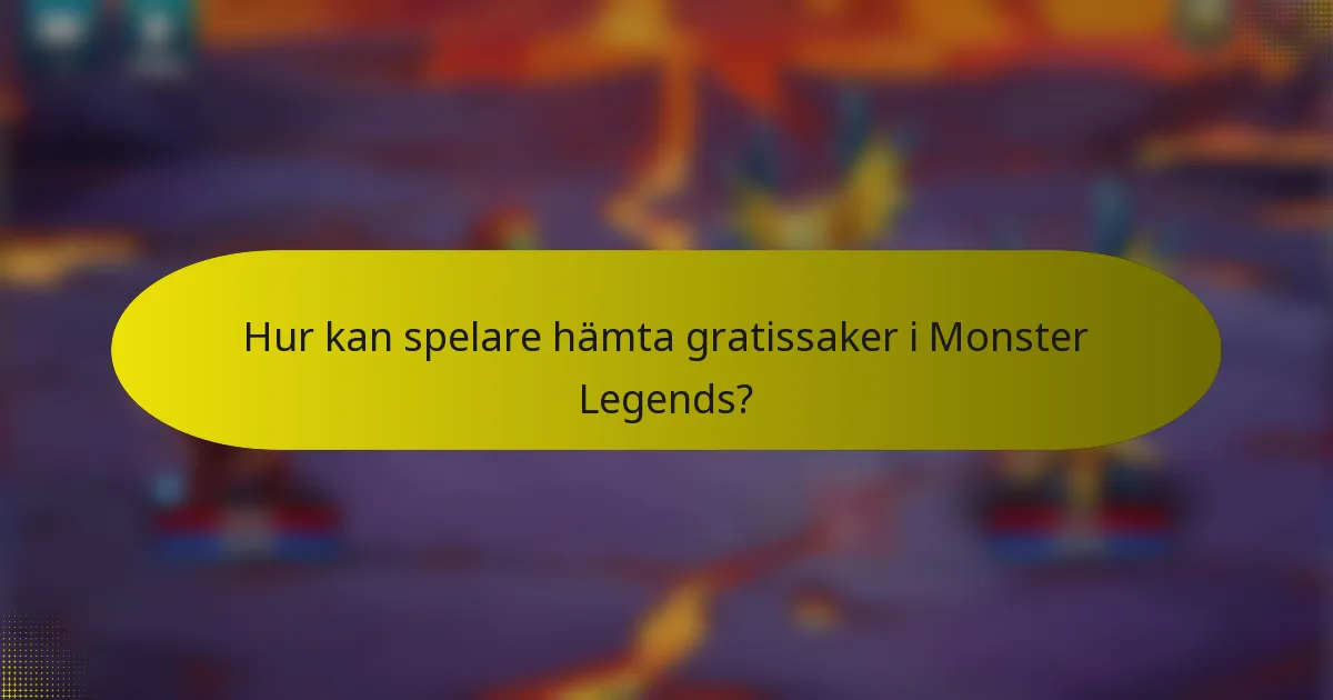 Hur kan spelare hämta gratissaker i Monster Legends?