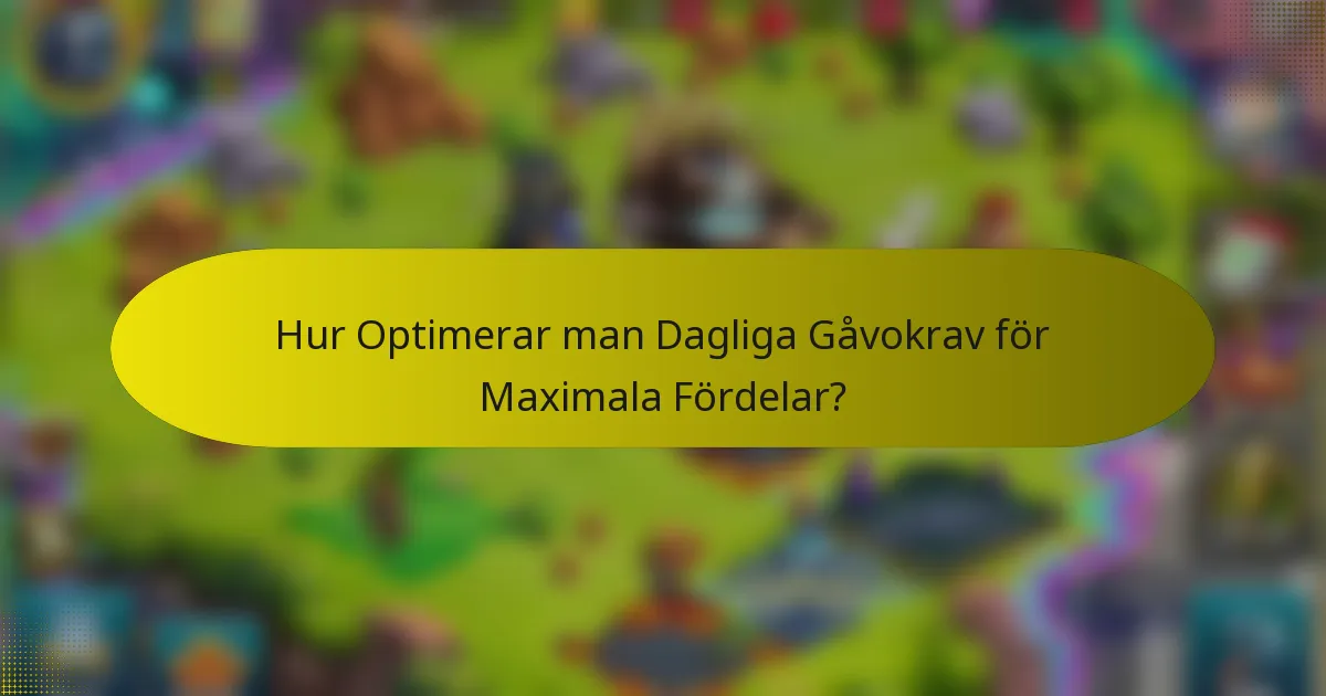 Hur Optimerar man Dagliga Gåvokrav för Maximala Fördelar?
