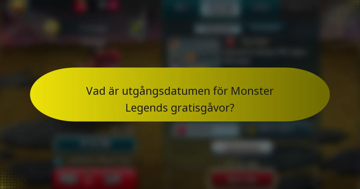 Vad är utgångsdatumen för Monster Legends gratisgåvor?