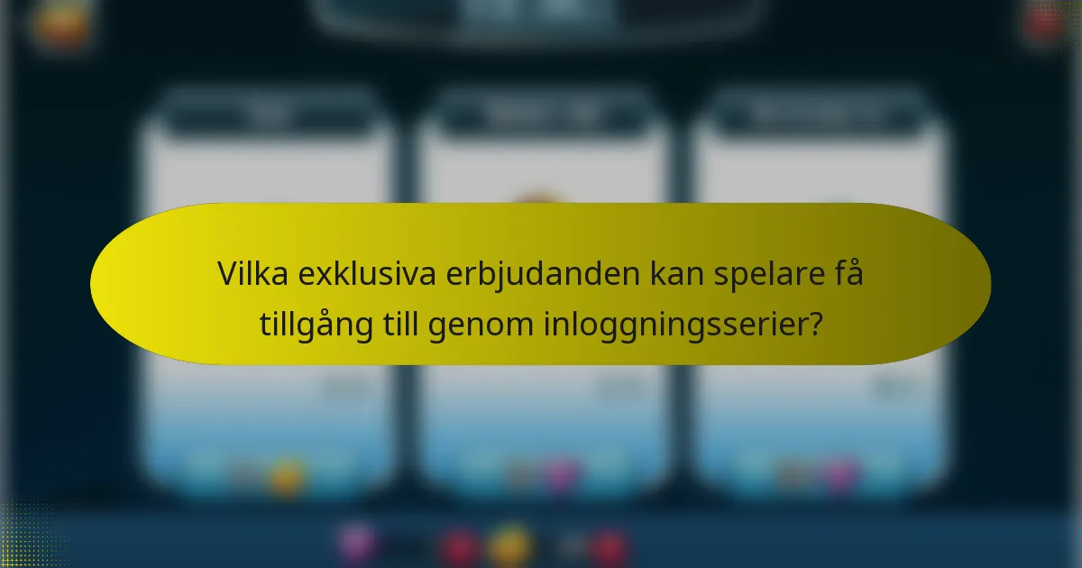 Vilka exklusiva erbjudanden kan spelare få tillgång till genom inloggningsserier?