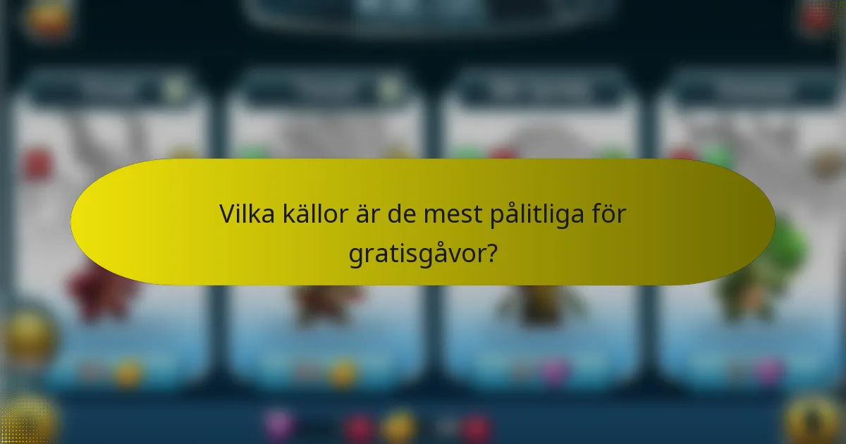 Vilka källor är de mest pålitliga för gratisgåvor?