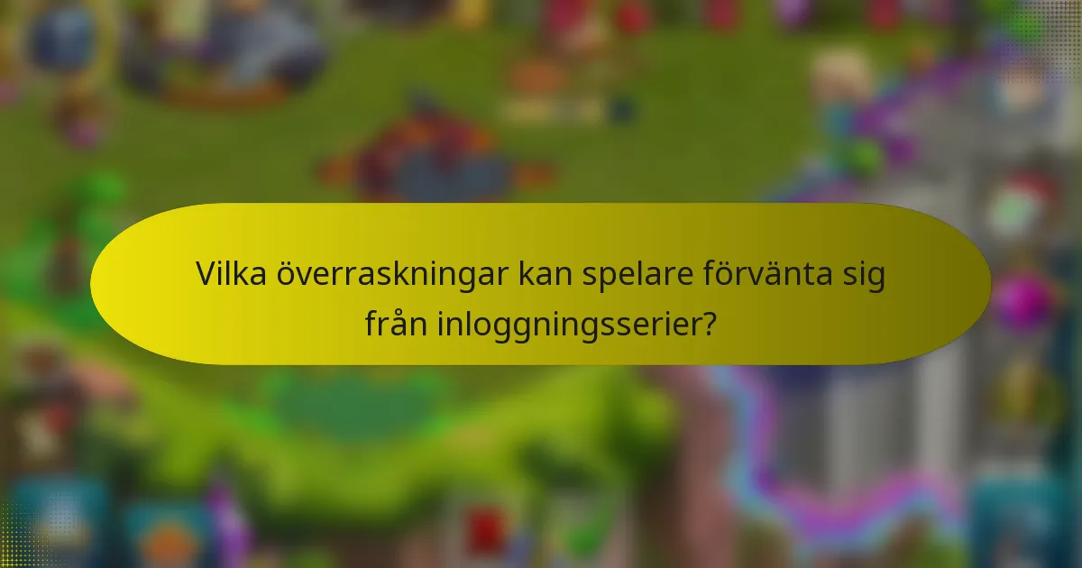 Vilka överraskningar kan spelare förvänta sig från inloggningsserier?