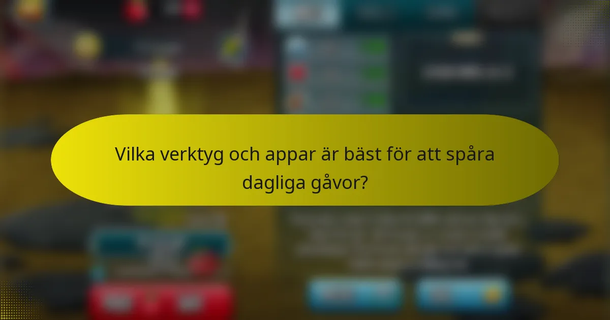 Vilka verktyg och appar är bäst för att spåra dagliga gåvor?