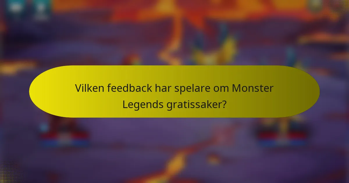 Vilken feedback har spelare om Monster Legends gratissaker?